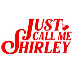 Just Call Me Shirley